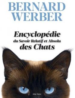 Encyclopdie du savoir relatif et absolu des chats par Bernard Werber