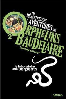 Les dsastreuses aventures des orphelins Baudelaire, tome 2 : Le laboratoire aux serpents par Daniel Handler