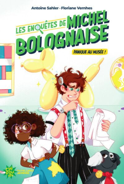 Les Enqutes de Michel Bolognaise, tome 1 : Panique au muse ! par Antoine Sahler