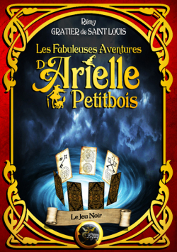 Les fabuleuses aventures d'Arielle Petitbois, tome 3 : Le Jeu noir par Rmy Gratier de Saint Louis