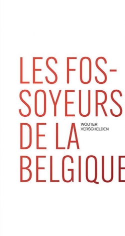 Les fossoyeurs de la Belgique par Wouter Verschelden