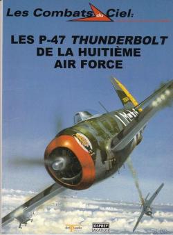 Les P-47 Thunderbolt de la Huitime Air Force par  Robert F. Dorr