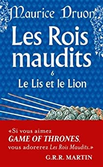 Les Rois maudits, tome 6 : Le Lis et le Lion par Maurice Druon