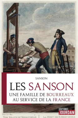 Les Sanson. Une famille de bourreaux au service de la France. par Henri-Clment Sanson
