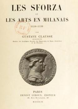 Les Sforza et Les Arts en Milanais, 1450-1530 par Gustave Clausse