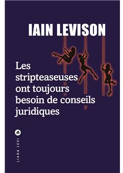 Les Strip-teaseuses ont toujours besoin de conseils juridiques par Iain Levison