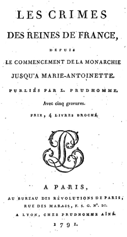 Les crimes des reines de France depuis le commencement de la monarchie jusqu' Marie-Antoinette [dition 1792] par L. Prudhomme