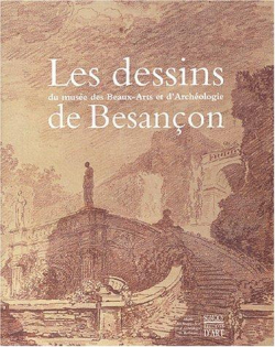 Les dessins du muse des Beaux-Arts et d'Archologie de Besanon par Michel Roignot