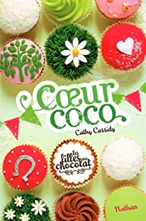Les filles au chocolat, Tome 4 : Coeur coco par Cathy Cassidy