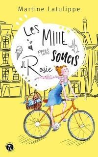 Les mille petits soucis de Rosie par Martine Latulippe