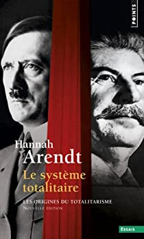 Les origines du totalitarisme, Tome 3 : Le systme totalitaire par Hannah Arendt