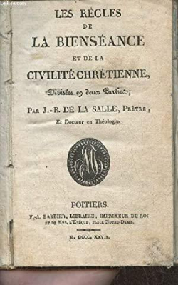 Les règles de la bienséance et de la civilité chrétienne (Edition revue et  corrigée) / par M. J.-B. de La Salle,... [Edition de 1875] - Babelio