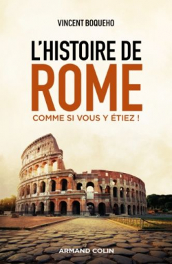 L'histoire de Rome comme si vous y tiez ! par Vincent Boqueho