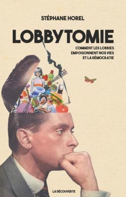 Lobbytomie par Stphane Horel