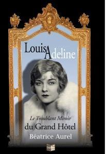 Louisadeline, le Troublant Miroir du Grand Htel. par Beatrice Aurel