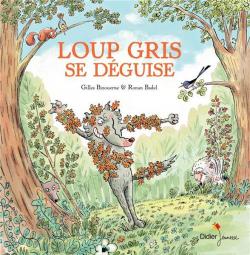 Loup gris, tome 4 : Loup gris se dguise par Gilles Bizouerne