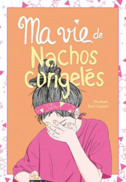 Ma vie de nachos congels par lizabeth Baril-Lessard