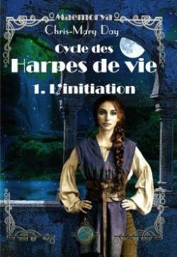 Maemorya - Les harpes de vie, tome 1 : L'initiation par Chris-Mary Day