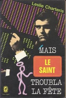 Mais le Saint troubla la fte par Leslie Charteris