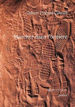 Marcher dans l'ornire par Gilbert Vincent-Caboud