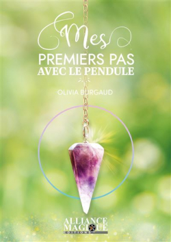 Mes premiers pas avec le pendule par Olivia Burgaud