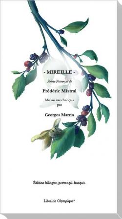 Mireille, pome provenal de Frdric Mistral mis en vers franais par Georges Martin