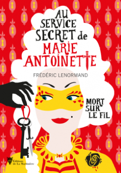 Au service secret de Marie-Antoinette, tome 9 : Mort sur le fil par Frdric Lenormand