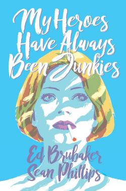 My Heroes Have Always Been Junkies par Ed Brubaker