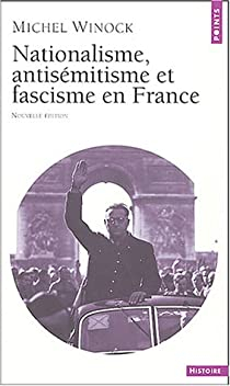 Nationalisme, antismitisme et fascisme en France par Michel Winock
