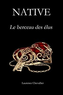 Native, tome 1 : Le berceau des lus par Laurence Chevallier