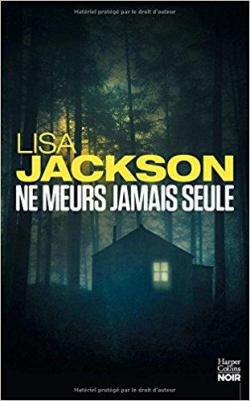 Ne meurs jamais seule par Lisa Jackson
