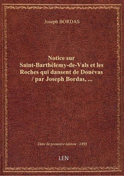 Notice sur Saint-Barthlemy-de-Vals et les Roches qui dansent de Douvas par Joseph Bordas