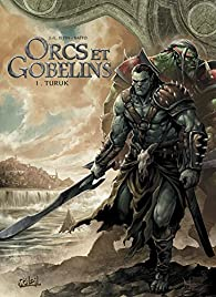 Orcs & Gobelins, tome 1 : Turuk par Jean-Luc Istin