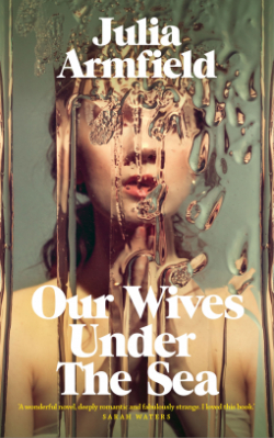 Our Wives Under The Sea par Julia Armfield