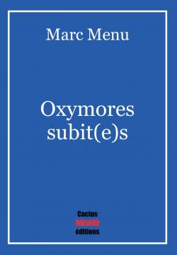Oxymores subit(e)s par Marc Menu