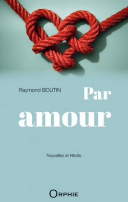 Par amour par Raymond Boutin