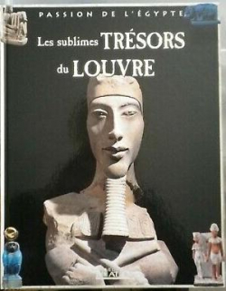 Passion de l'Egypte : Les sublimes trsors du Louvre par Editions Atlas