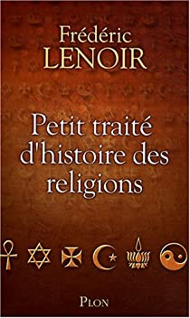 Petit trait d'histoire des religions par Frdric Lenoir