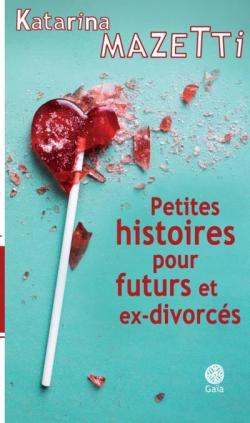 Petites histoires pour futurs et ex-divorcs par Katarina Mazetti