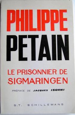 Philippe Ptain. Le prisonnier de Sigmaringen. par G.T. Schillemans