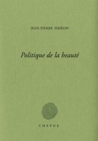 Politique de la beauté - Jean-Pierre Siméon - Babelio