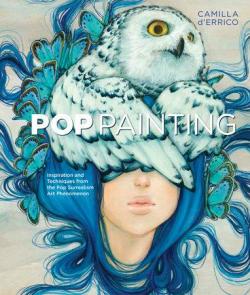 Pop Painting : Inspiration and Techniques from the Pop Surrealism Art Phenomenon par Camilla d' Errico