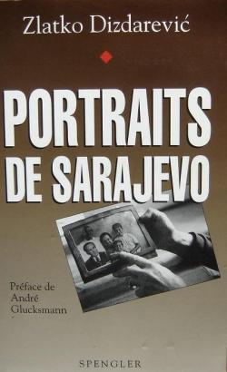 Portraits de Sarajevo par Zlatko Dizdarevic