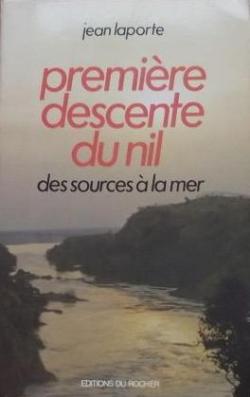Premire descente du Nil, de l'quateur  la Mditerrane (Itinraires) par Jean Laporte