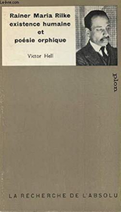 Rainer Maria Rilke : Existence humaine et posie orphique par Victor Hell