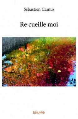 Re Cueille Moi par Sbastien Camus