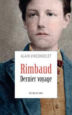 Rimbaud : Dernier voyage par Alain Vircondelet