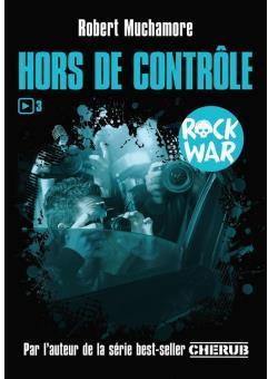 Rock War, tome 3 : Hors de contrle par Robert Muchamore