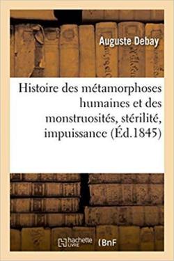 Histoire des mtamorphoses humaines et des monstruosits ; strilit ; impuissance (Ed. 1845) par  Stendhal