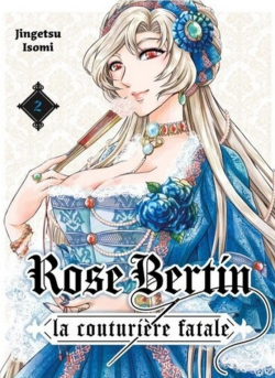 Rose Bertin - La Couturire Fatale, tome 2 par Jingetsu Isomi